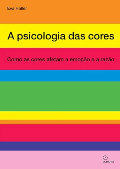 A psicologia das cores: Como as cores afetam a emoção e a razão