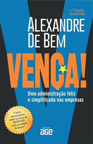 VENÇA!: Uma administração feliz e simplificada nas empresas - 4. ed. atualizada
