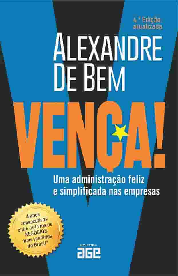 VENÇA!: Uma administração feliz e simplificada nas empresas - 4. ed. atualizada