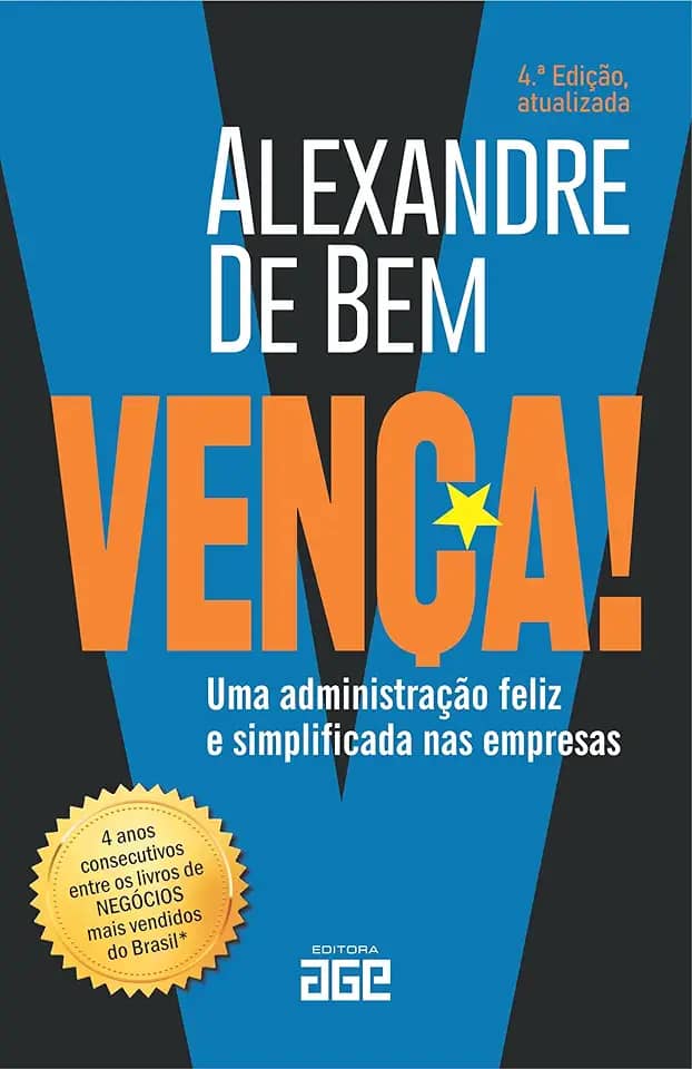 VENÇA!: Uma administração feliz e simplificada nas empresas - 4. ed. atualizada