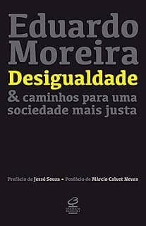 Desigualdade & caminhos para uma sociedade mais justa