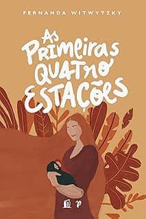 As primeiras quatro estações: vivendo a maternidade