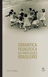 Gramática pedagógica do português brasileiro (Referenda Livro 1)