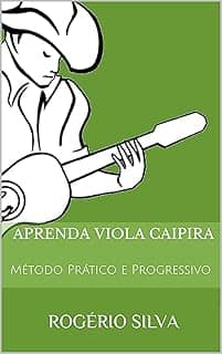 Aprenda Viola Caipira: Método Prático e Progressivo