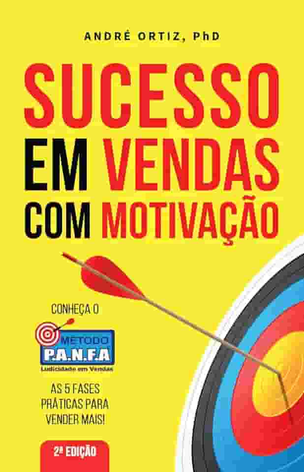 SUCESSO EM VENDAS COM MOTIVAÇÃO: CONHEÇA O MÉTODO P.A.N.F.A - AS 5 FASES PRÁTICAS PARA VENDER MAIS !