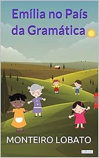 Emília no País da Gramática (Sítio do Picapau Amarelo - Vol. 2)