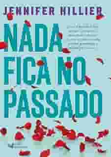 Nada fica no passado