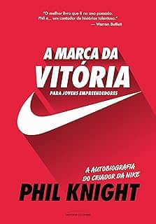 A marca da vitória – A autobiografia do criador da Nike para jovens empreendedores
