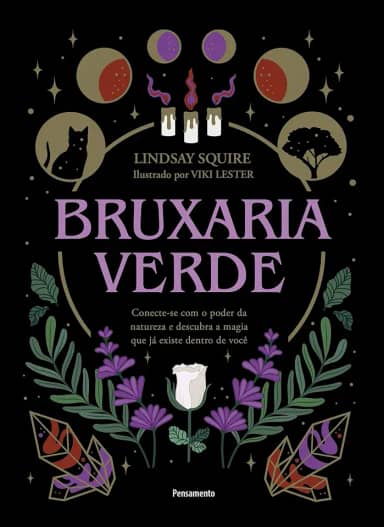 Bruxaria Verde: Conecte-se com o Poder da Natureza e Descubra a Magia que já Existe Dentro de Você