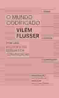 O mundo codificado: Por uma filosofia do design e da comunicação