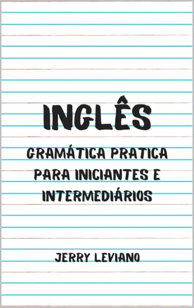Inglês: Gramática pratica para iniciantes e intermediários