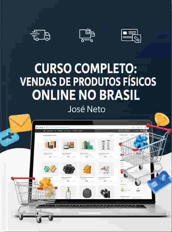 CURSO COMPLETO: VENDAS DE PRODUTOS FÍSICOS ONLINE NO BRASIL (Marketing Digital)