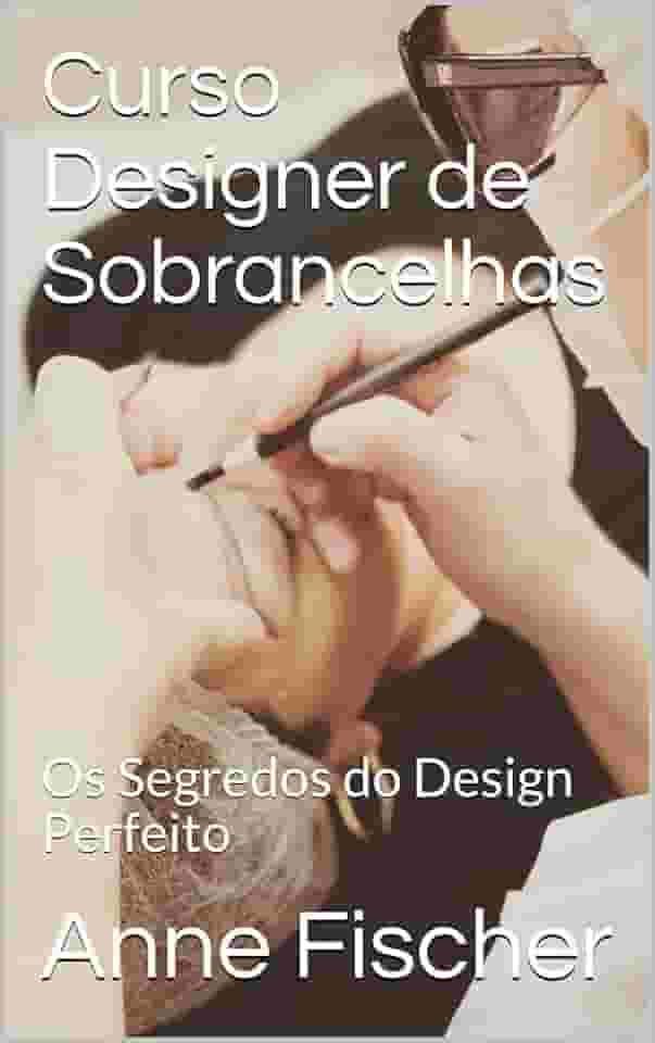 Curso Designer de Sobrancelhas: Os Segredos do Design Perfeito