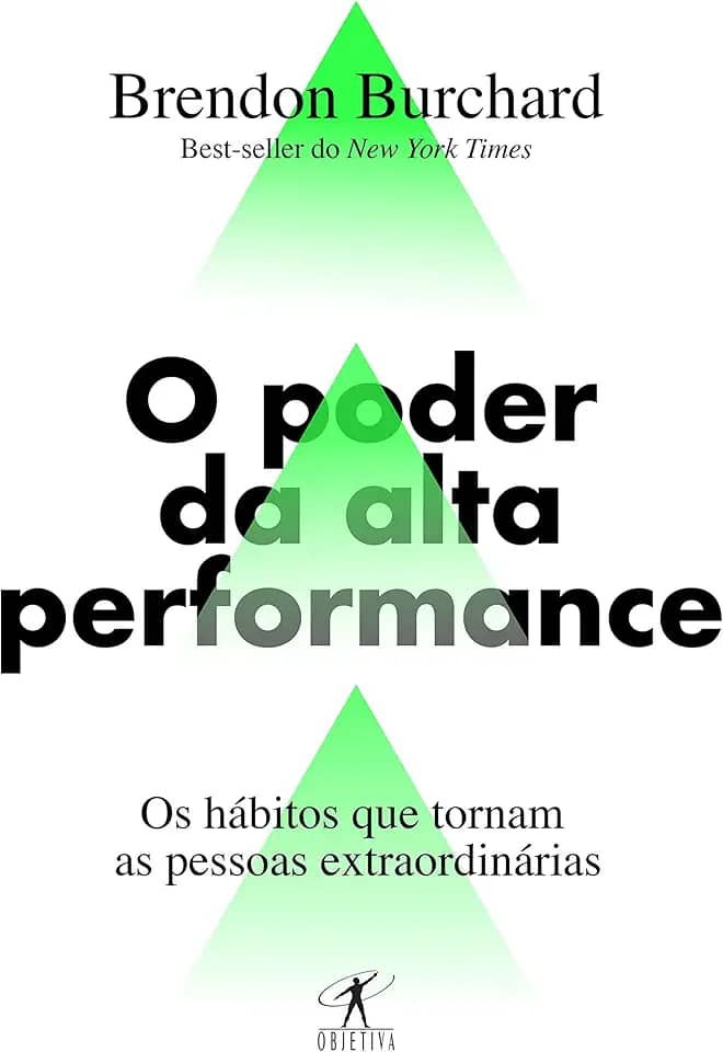 O poder da alta performance: Os hábitos que tornam as pessoas extraordinárias