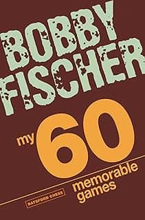 My 60 Memorable Games: Chess Tactics, Chess Strategies with Bobby Fischer