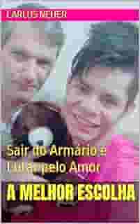 A Melhor Escolha: Sair do Armário e Lutar pelo Amor