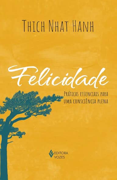 Felicidade: Práticas essenciais para uma consciência plena