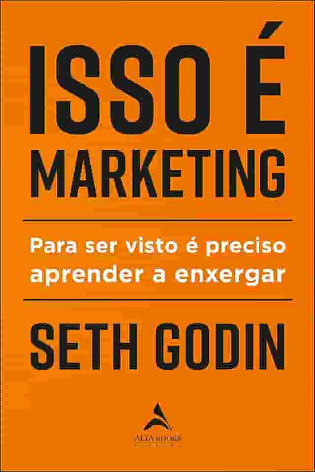 Isso é Marketing: Para ser Visto é Preciso Aprender a Enxergar