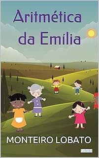 Aritmética da Emilia (Sítio do Picapau Amarelo - Vol. 9)