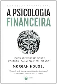 A psicologia financeira: lições atemporais sobre fortuna, ganância e felicidade
