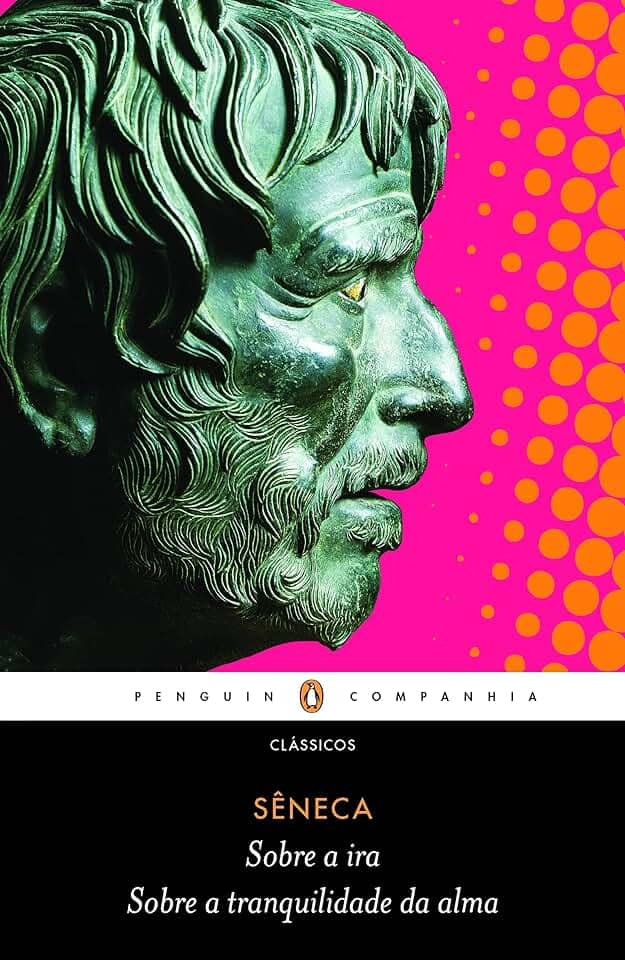 Sobre a ira / Sobre a tranquilidade da alma