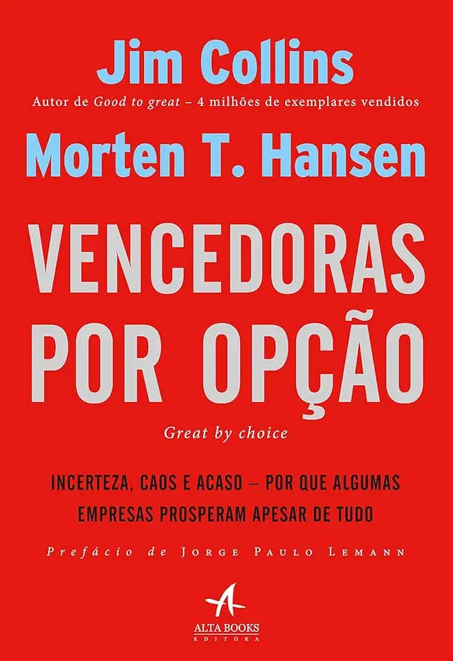 Vencedoras por Opção: Incerteza, caos e acaso - por que algumas empresas prosperam apesar de tudo