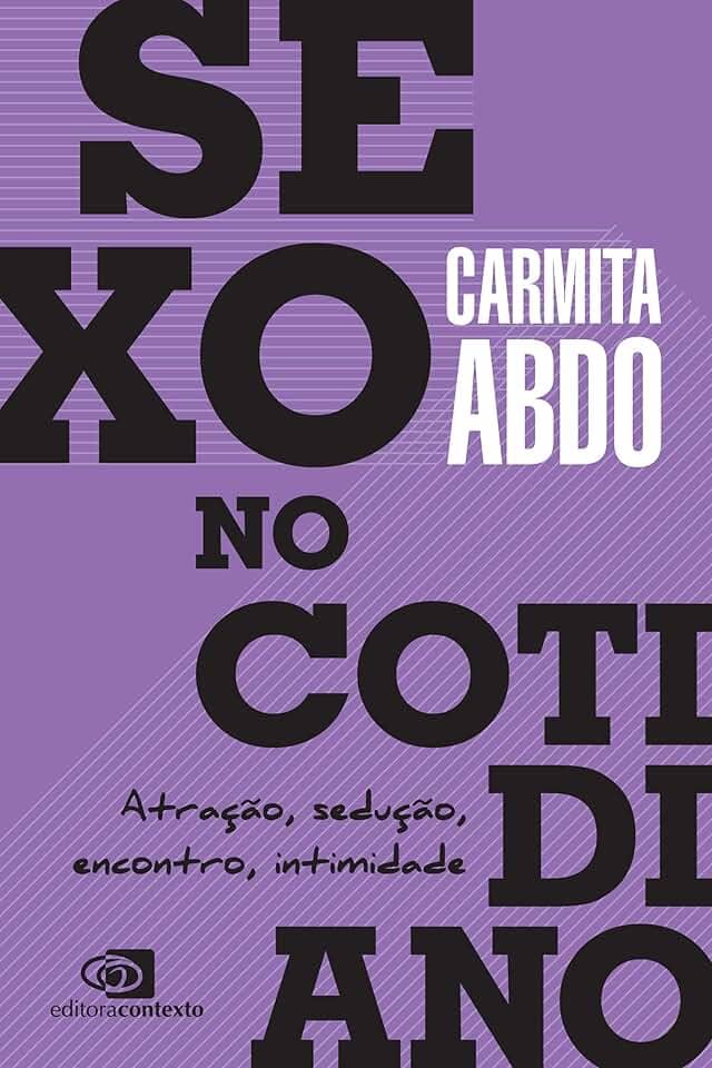 Sexo no cotidiano: Atração, sedução, encontro, intimidade