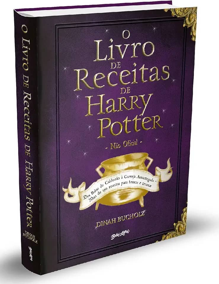 O Livro de Receitas de Harry Potter (Não Oficial): Dos Bolos de Caldeirão à Cerveja Amanteigada – Mais de 150 receitas para bruxos e trouxas