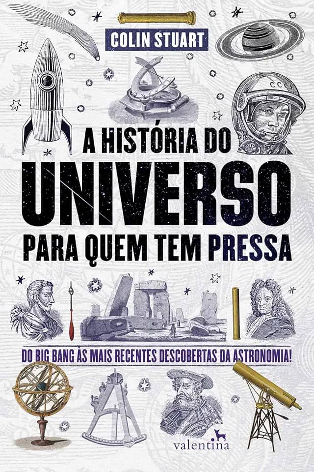 A História do Universo para quem tem pressa: Do Big Bang às mais recentes descobertas da astronomia!