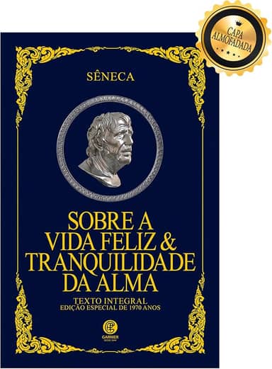 Sobre a Vida Feliz & Tranquilidade da Alma - Edição de Luxo Almofadada