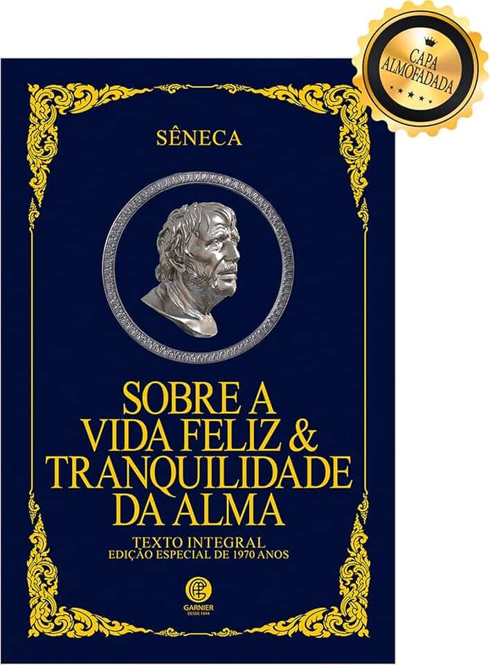 Sobre a Vida Feliz & Tranquilidade da Alma - Edição de Luxo Almofadada
