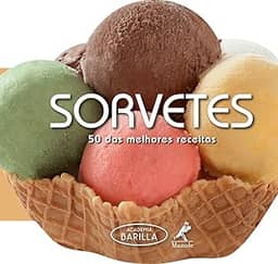 Sorvetes: 50 das melhores receitas