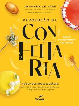 Revolução da confeitaria: a bíblia dos doces saudáveis