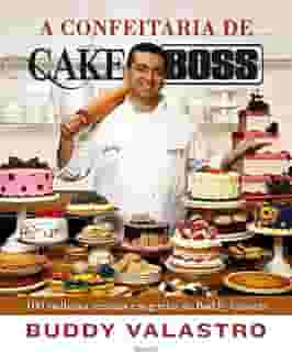 A confeitaria de Cake Boss: 100 melhores receitas e segredos de Buddy Valastro