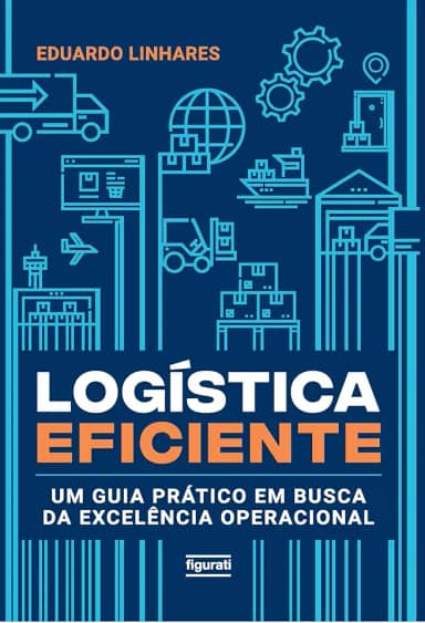 Logística eficiente: Um guia prático em busca da excelência operacional