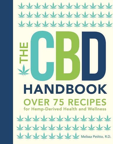 The CBD Handbook: Over 75 Recipes for Hemp-Derived Health and Wellness (Volume 1)