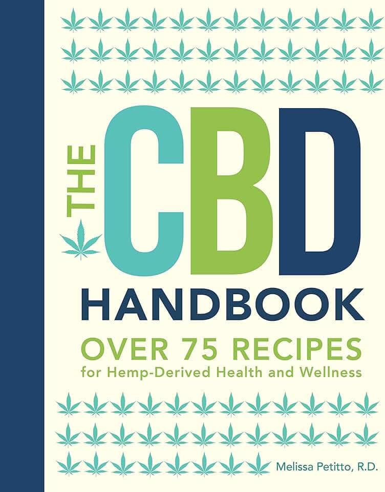 The CBD Handbook: Over 75 Recipes for Hemp-Derived Health and Wellness (Volume 1)