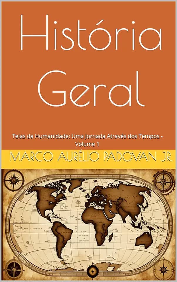 História Geral: Teias da Humanidade: Uma Jornada Através dos Tempos - Volume 1