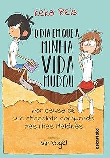 O dia em que minha vida mudou por causa de um chocolate comprado nas Ilhas Maldivas (Nova edição)