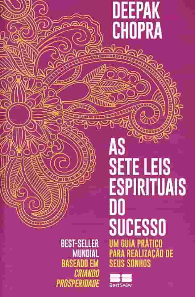 As sete leis espirituais do sucesso: Um guia prático para realização de seus sonhos