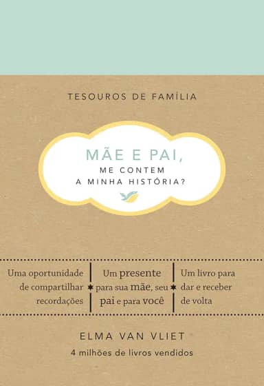 Mãe e pai, me contem a minha história? (Tesouros de família): Um livro para dar e receber de volta