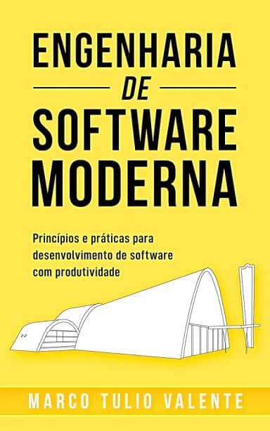Engenharia de Software Moderna: Princípios e Práticas para Desenvolvimento de Software com Produtividade