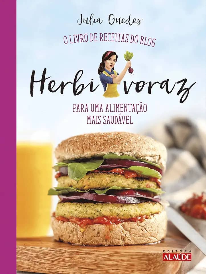 Herbivoraz: o Livro de Receitas do Blog Para uma Alimentação Mais Saudável