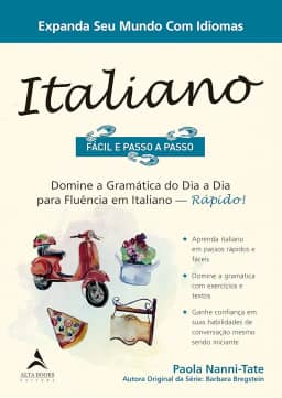 Italiano Fácil e Passo a Passo: Domine a Gramática do dia a dia Para Fluência em Italiano - Rápido!