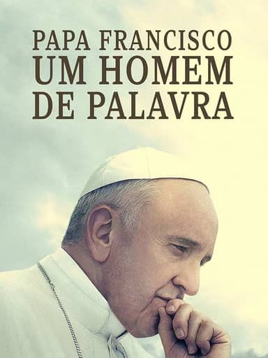 Papa Francisco: Um homem de palavra