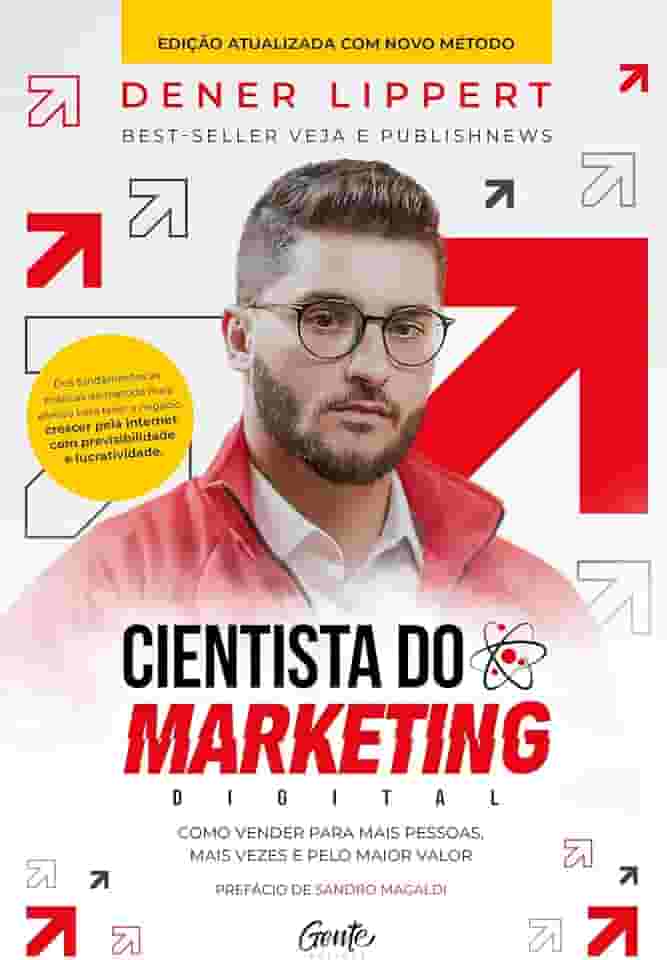 Cientista do marketing digital: Edição revista e ampliada: Como vender para mais pessoas, mais vezes e pelo maior valor