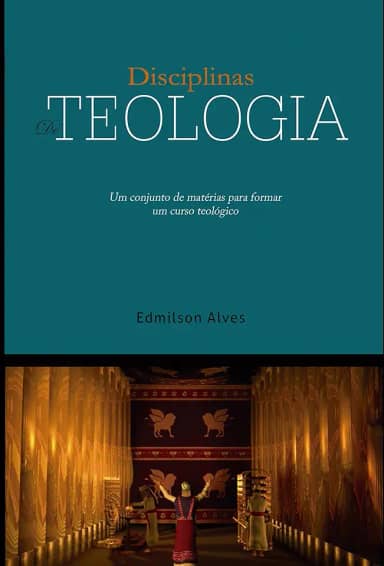 Disciplinas de Teologia: Um conjunto de matérias para formar um curso Bíblico