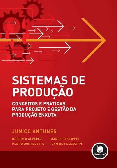 Sistemas de Produção: Conceitos e Práticas para Projeto e Gestão da Produção Enxuta