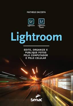 Lightroom: Edite, organize e publique fotos pelo computador e pelo celular (Informática)