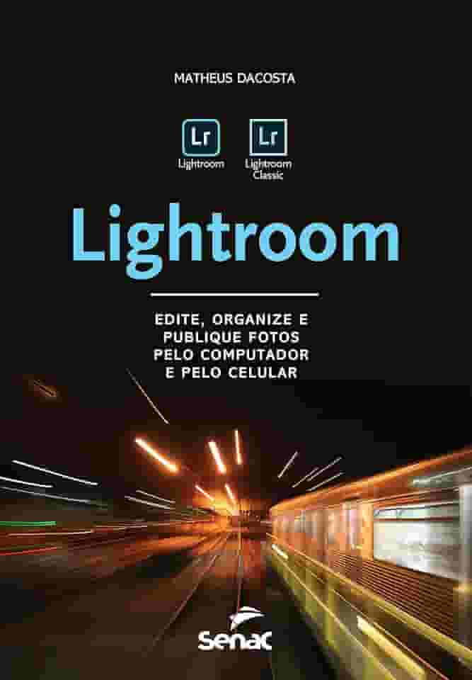 Lightroom: Edite, organize e publique fotos pelo computador e pelo celular (Informática)